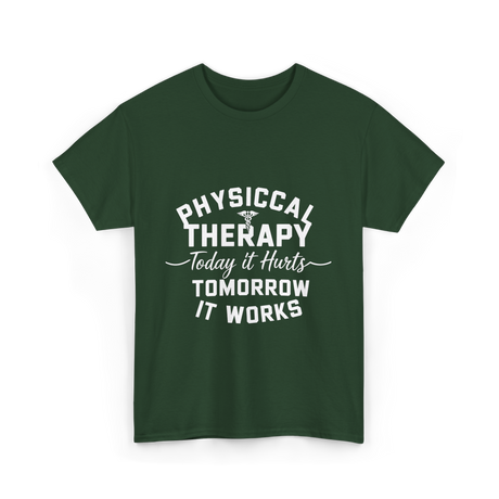 Physical Therapy Today It Hurts T-Shirt - Forest Green