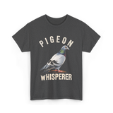 Pigeon Whisperer Bird Lover Pigeon T-Shirt - Dark Heather