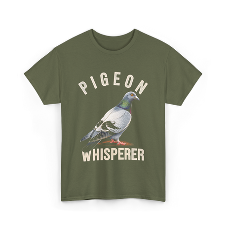 Pigeon Whisperer Bird Lover Pigeon T-Shirt - Military Green