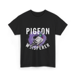 Pigeon Whisperer Bird Lover T-Shirt - Black