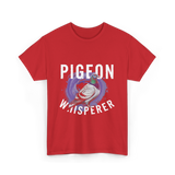 Pigeon Whisperer Bird Lover T-Shirt - Red