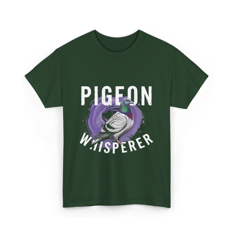 Pigeon Whisperer Bird Lover T-Shirt - Forest Green