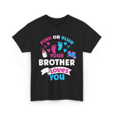 Pink Or Blue Brother Loves You Gender Reveal T-Shirt - Black