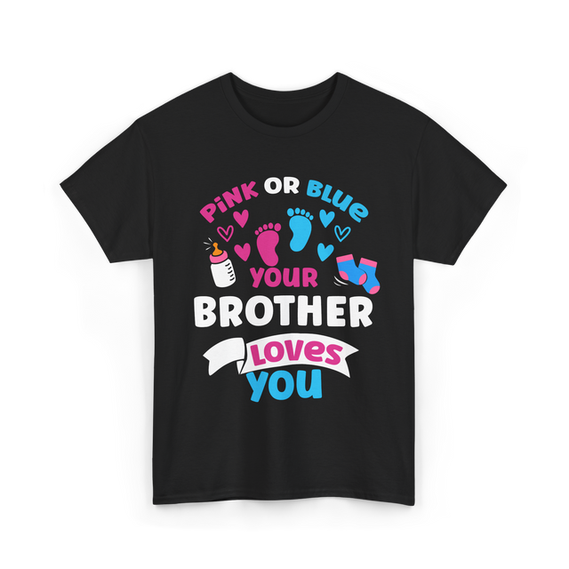 Pink Or Blue Brother Loves You Gender Reveal T-Shirt - Black