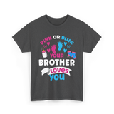 Pink Or Blue Brother Loves You Gender Reveal T-Shirt - Dark Heather