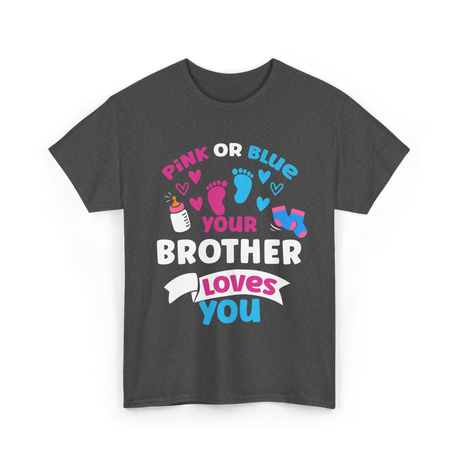 Pink Or Blue Brother Loves You Gender Reveal T-Shirt - Dark Heather