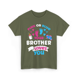 Pink Or Blue Brother Loves You Gender Reveal T-Shirt - Military Green