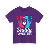 Pink or Blue Daddy Loves You Gender Reveal T-Shirt - Purple