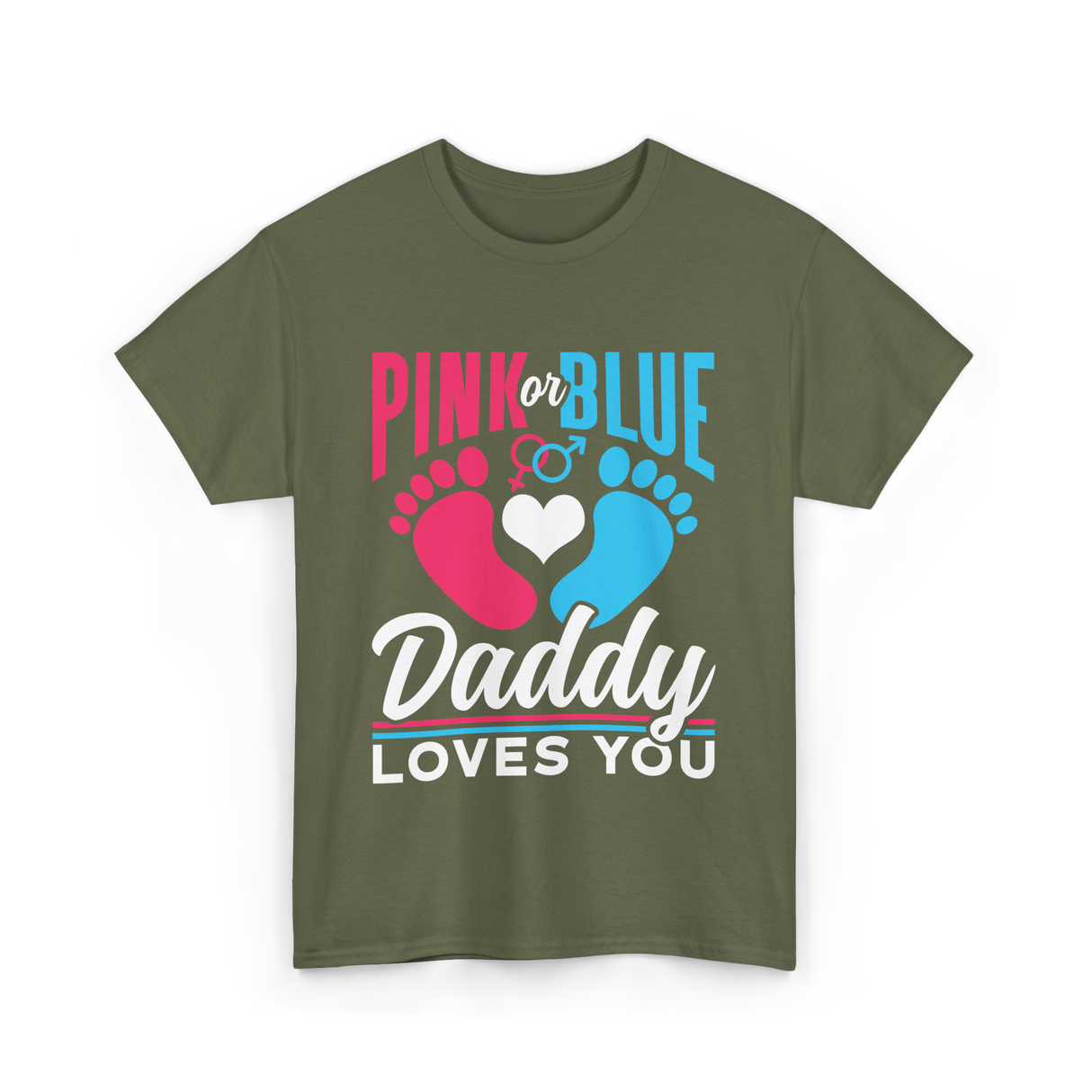 Pink or Blue Daddy Loves You Gender Reveal T-Shirt - Military Green