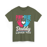 Pink or Blue Daddy Loves You Gender Reveal T-Shirt - Military Green