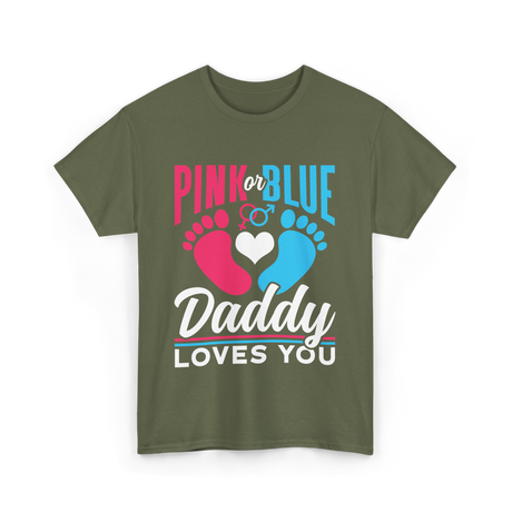 Pink or Blue Daddy Loves You Gender Reveal T-Shirt - Military Green