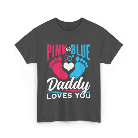 Pink or Blue Daddy Loves You Gender Reveal T-Shirt - Dark Heather