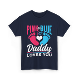 Pink or Blue Daddy Loves You Gender Reveal T-Shirt - Navy