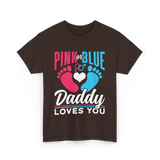 Pink or Blue Daddy Loves You Gender Reveal T-Shirt - Dark Chocolate