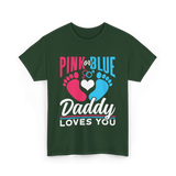 Pink or Blue Daddy Loves You Gender Reveal T-Shirt - Forest Green