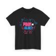 Pink or Blue Gender Reveal Party T-Shirt - Black