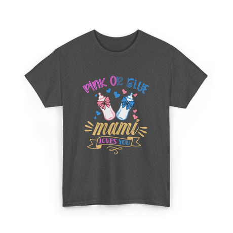 Pink Or Blue Mami Loves You Gender Reveal T-Shirt - Dark Heather