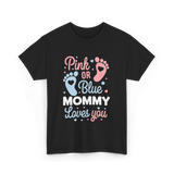 Pink or Blue Mommy Gender Reveal T-Shirt - Black