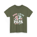 Pink or Blue Papa Gender Reveal T-Shirt - Military Green