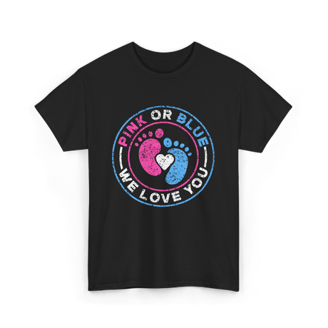 Pink Or Blue We Love You Gender Reveal T-Shirt - Black