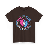 Pink Or Blue We Love You Gender Reveal T-Shirt - Dark Chocolate