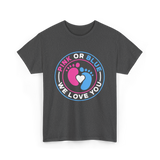 Pink Or Blue We Love You Gender Reveal T-Shirt - Dark Heather