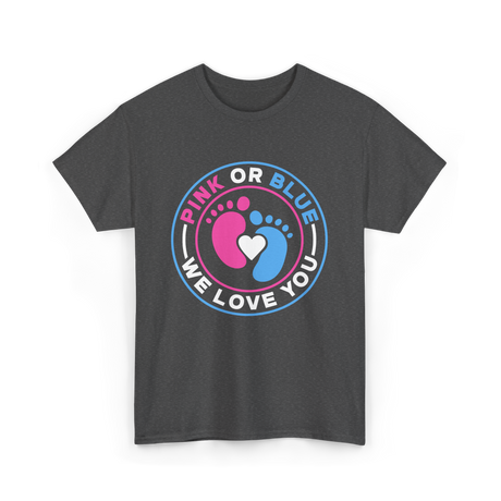 Pink Or Blue We Love You Gender Reveal T-Shirt - Dark Heather