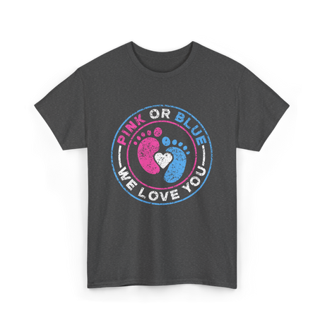 Pink Or Blue We Love You Gender Reveal T-Shirt - Dark Heather