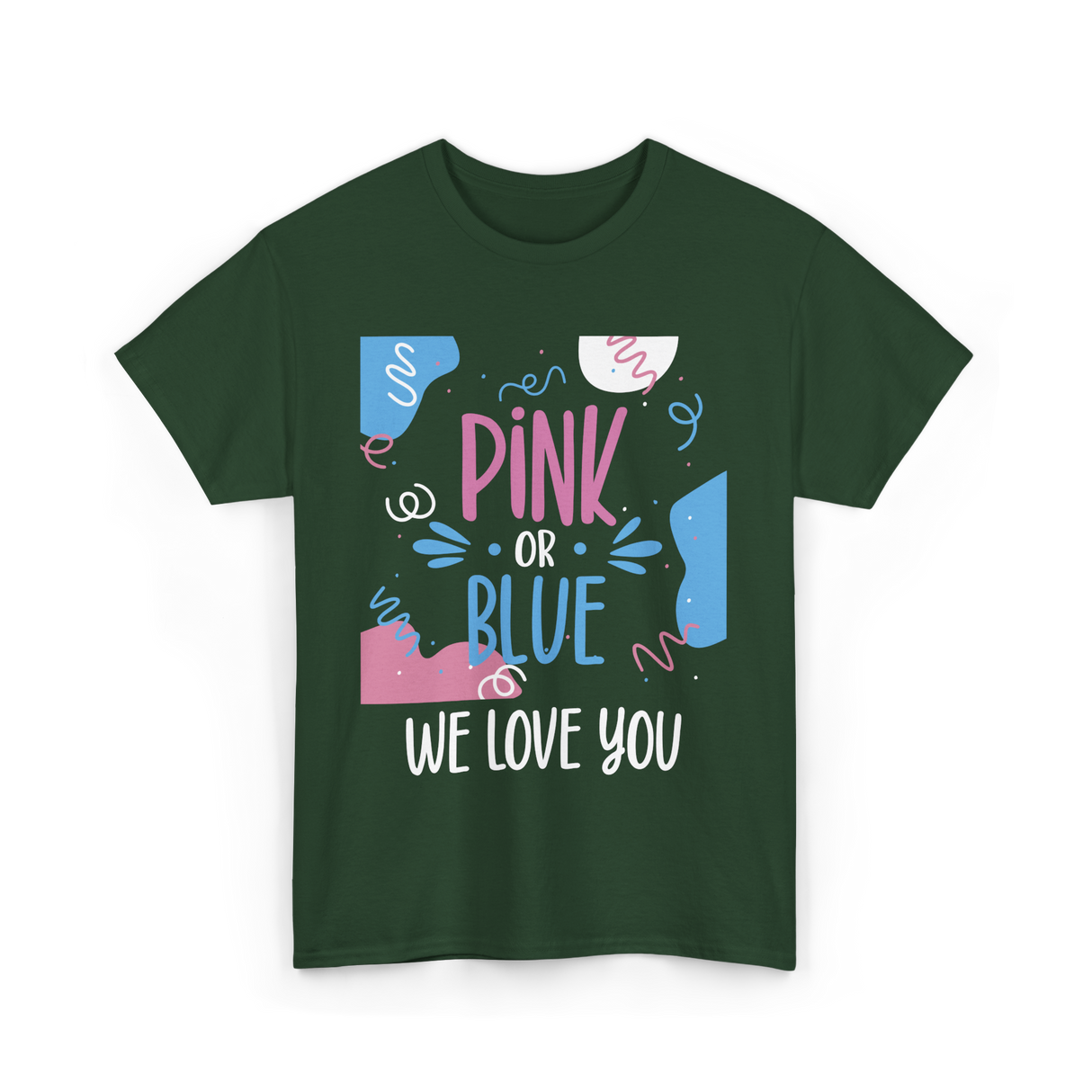 Pink or Blue We Love You Gender Reveal T-Shirt - Forest Green