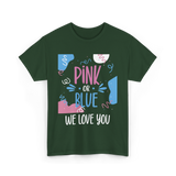 Pink or Blue We Love You Gender Reveal T-Shirt - Forest Green