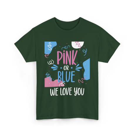 Pink or Blue We Love You Gender Reveal T-Shirt - Forest Green