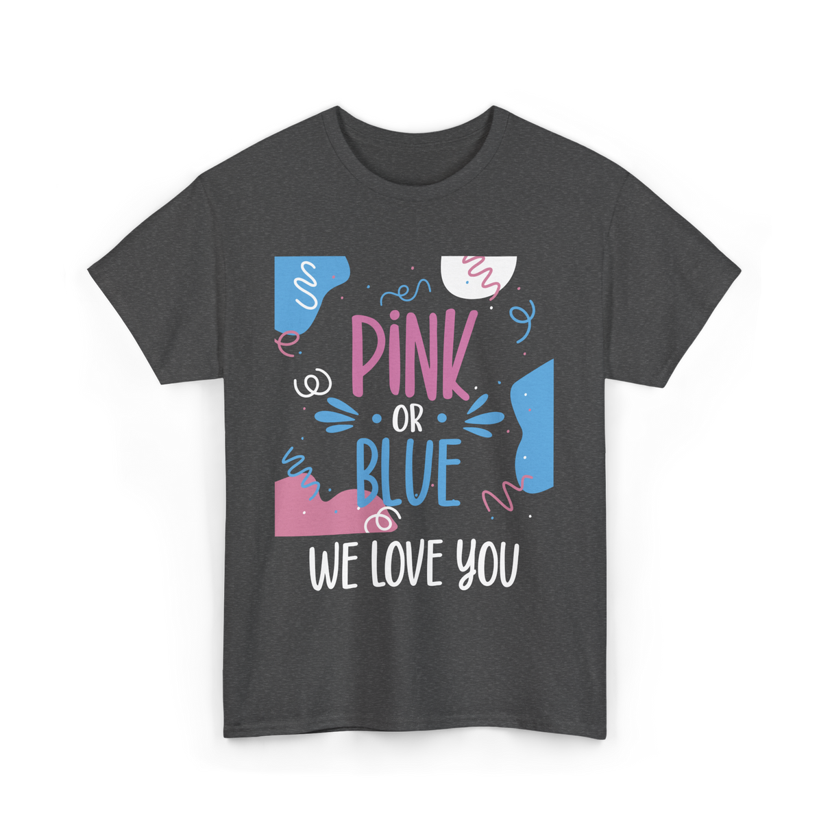 Pink or Blue We Love You Gender Reveal T-Shirt - Dark Heather