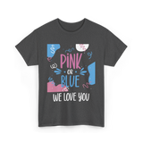 Pink or Blue We Love You Gender Reveal T-Shirt - Dark Heather