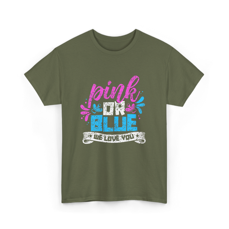 Pink or Blue We Love You Gender Reveal T-Shirt - Military Green