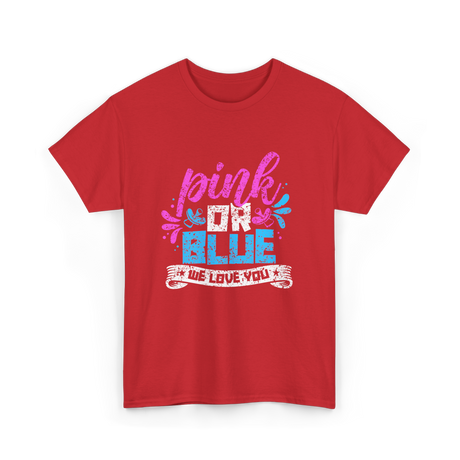 Pink or Blue We Love You Gender Reveal T-Shirt - Red