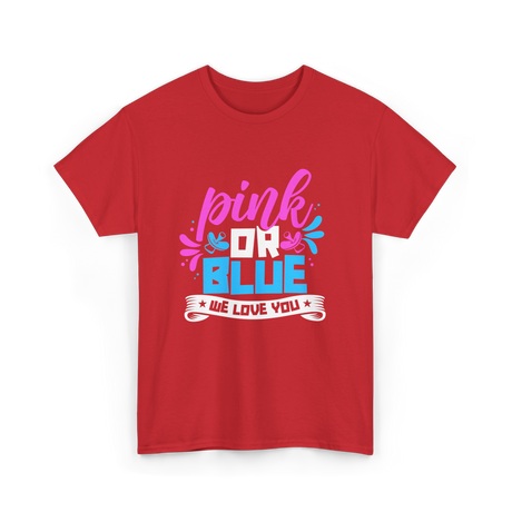 Pink Or Blue We Love You Gender Reveal T-Shirt - Red