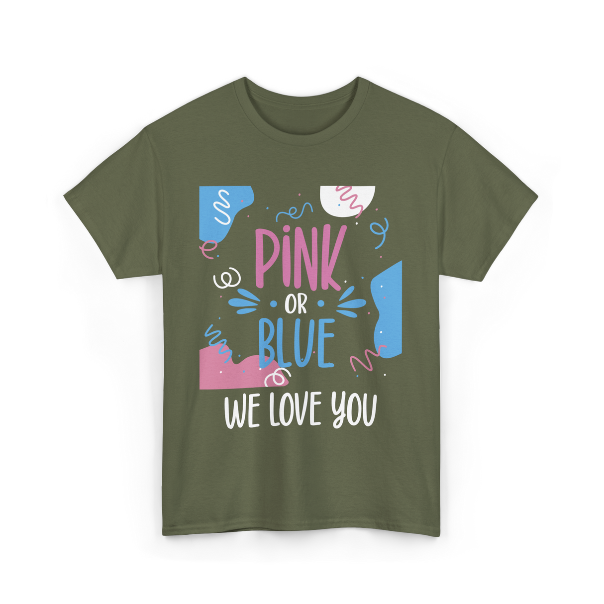 Pink or Blue We Love You Gender Reveal T-Shirt - Military Green