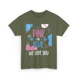 Pink or Blue We Love You Gender Reveal T-Shirt - Military Green