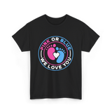 Pink Or Blue We Love You Gender Reveal T-Shirt - Black