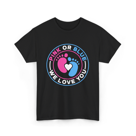 Pink Or Blue We Love You Gender Reveal T-Shirt - Black