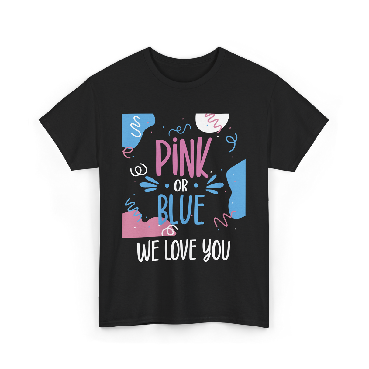 Pink or Blue We Love You Gender Reveal T-Shirt - Black