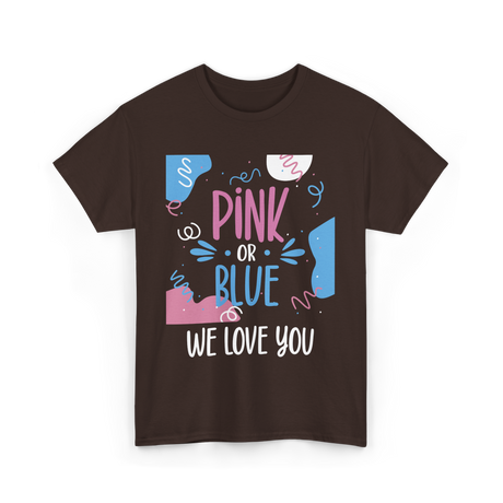 Pink or Blue We Love You Gender Reveal T-Shirt - Dark Chocolate