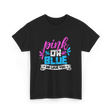 Pink or Blue We Love You Gender Reveal T-Shirt - Black