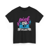 Pink or Blue We Love You Gender Reveal T-Shirt - Black