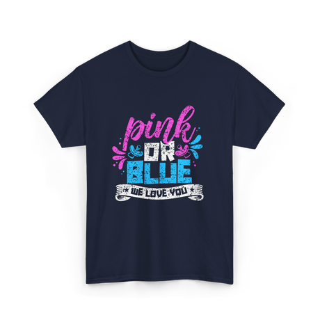 Pink or Blue We Love You Gender Reveal T-Shirt - Navy