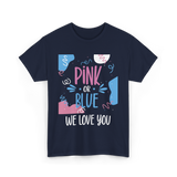 Pink or Blue We Love You Gender Reveal T-Shirt - Navy