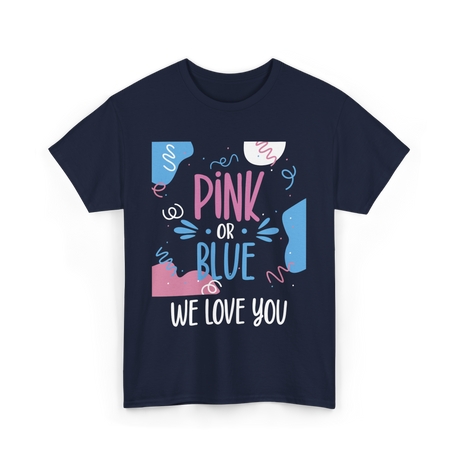 Pink or Blue We Love You Gender Reveal T-Shirt - Navy