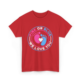 Pink Or Blue We Love You Gender Reveal T-Shirt - Red