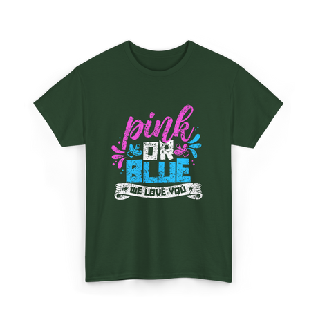 Pink or Blue We Love You Gender Reveal T-Shirt - Forest Green