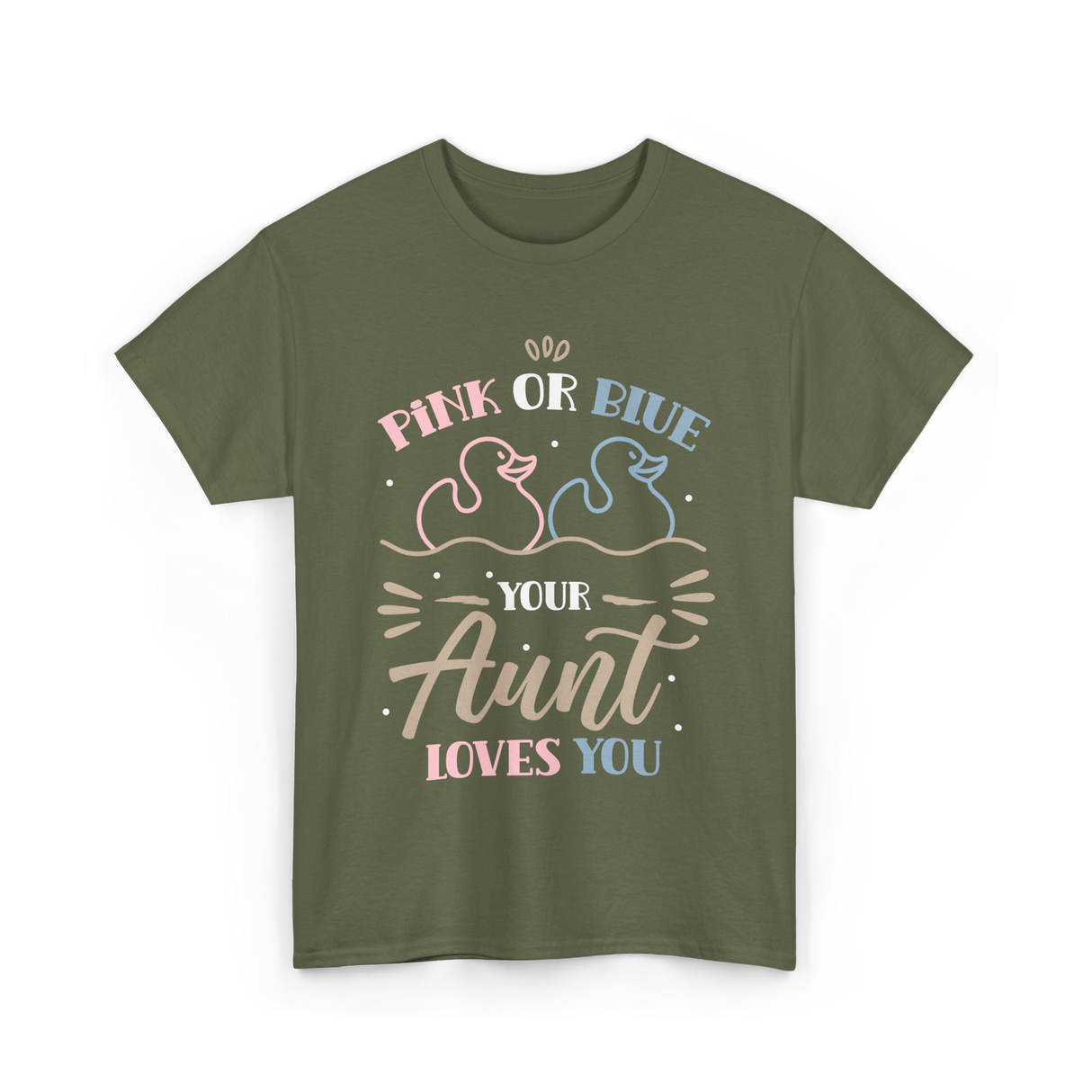 Pink or Blue Your Aunt Loves You Gender Reveal T-Shirt - Military Green